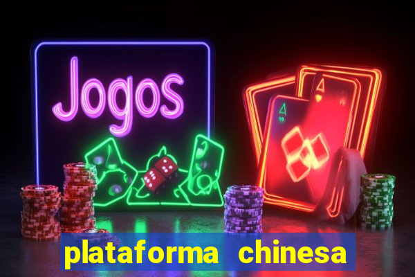 plataforma chinesa para ganhar dinheiro